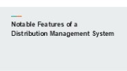 Notable Features of a Distribution Management System