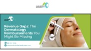 Revenue Gaps: The Dermatology Reimbursements You Might Be Missing