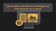 Generative Artificial Intelligence: The Power to Create