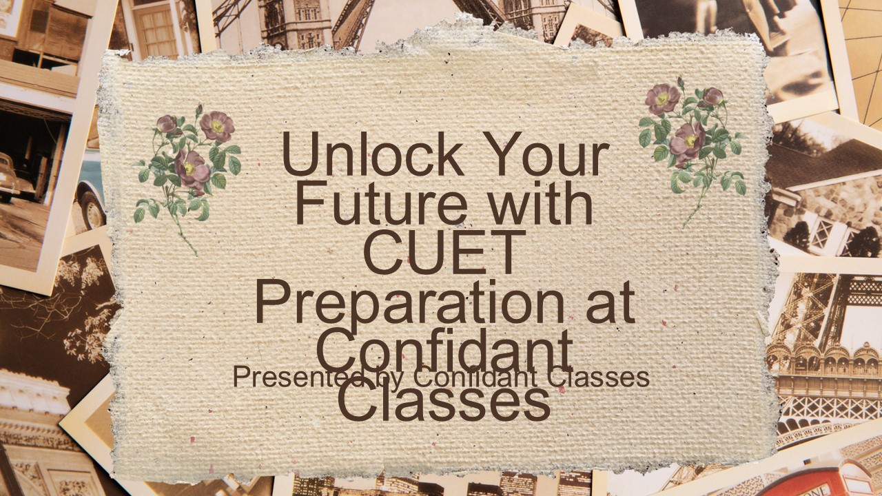 Unlock Your Future with CUET Preparation at Confidant Classes