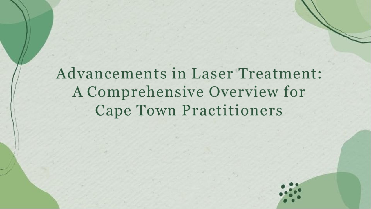 Advancement in laser treatment in Cape Town.