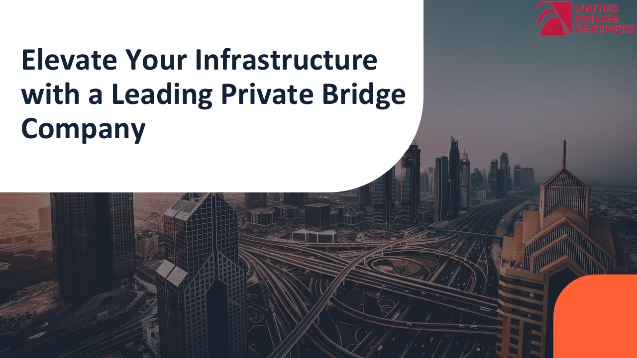 Elevate Your Infrastructure with a Leading Private Bridge Company