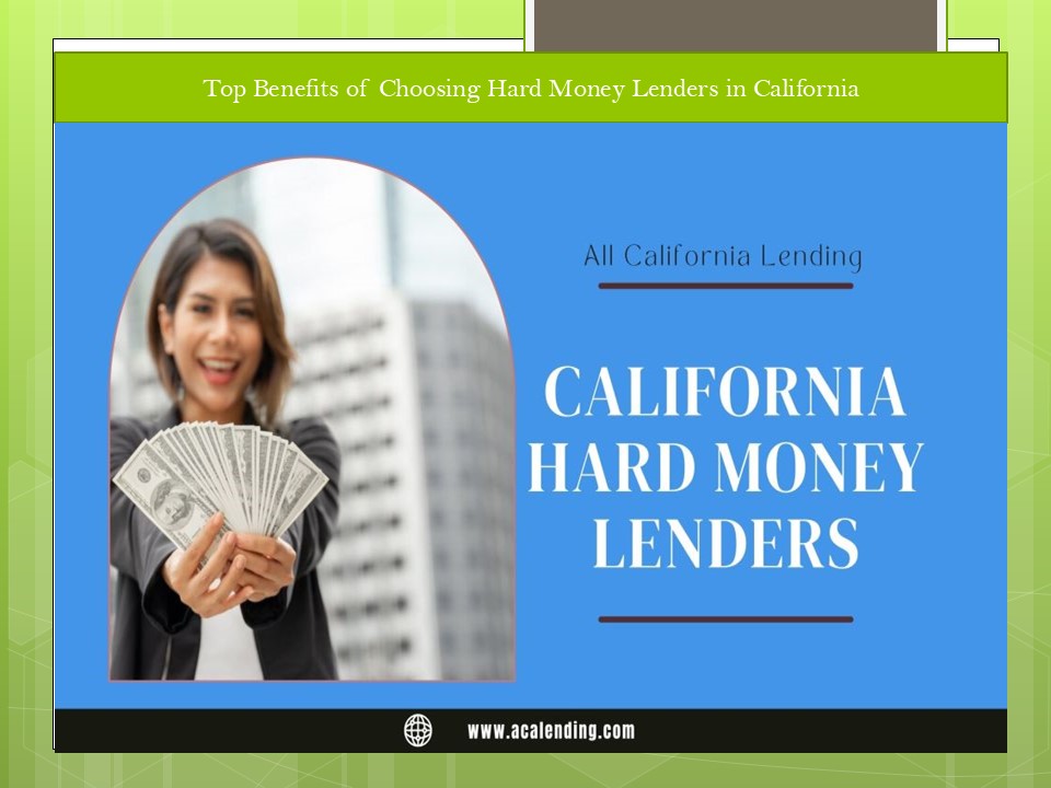 Unlocking the Advantages: Top Benefits of Hard Money Lenders in California