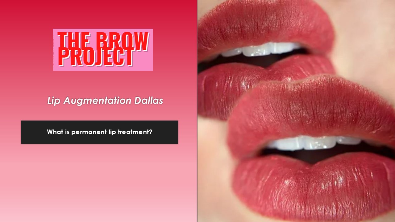 Lip Augmentation Dallas | The Brow Project