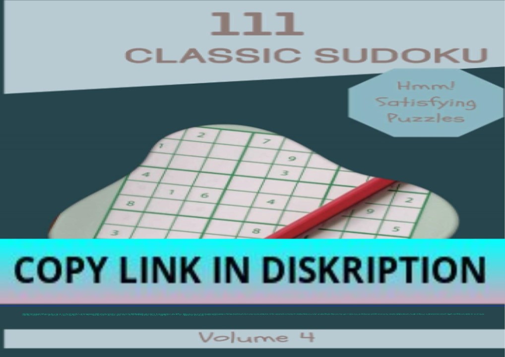 [PDF] READ Free Hmm! 111 Satisfying Classic Sudoku Puzzles Volume 4: A