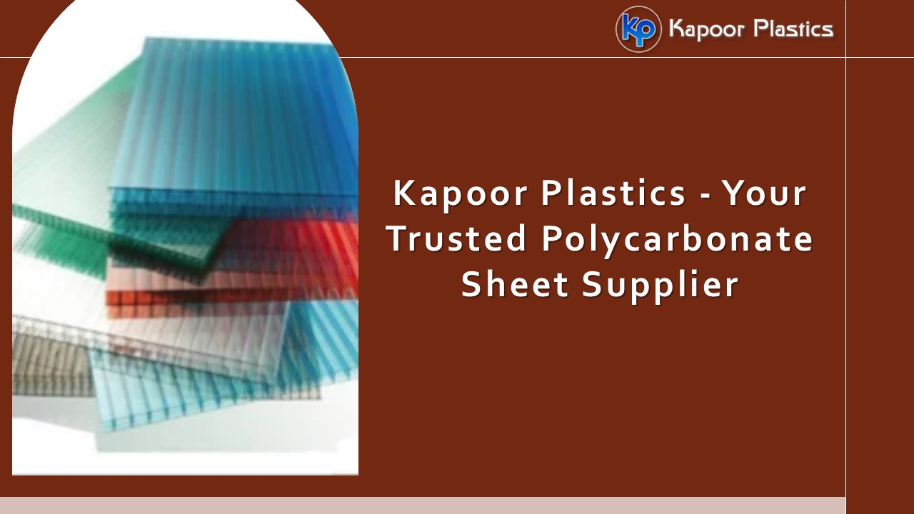 Kapoor Plastics - Your Trusted Polycarbonate Sheet Supplier