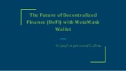The Future of Decentralized Finance (DeFi) with MetaMask Wallet