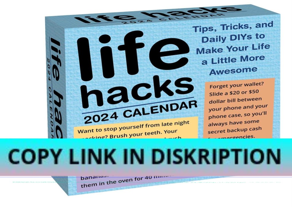 READ DOWNLOAD Life Hacks 2024 Day-to-Day Calendar: Tips, Tricks, and D