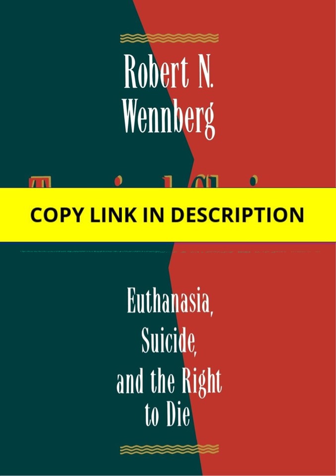 [PDF] Terminal Choices: Euthanasia, Suicide, and the Right to Die Free ...