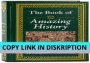 PDF/READ/DOWNLOAD The Book of Amazing History