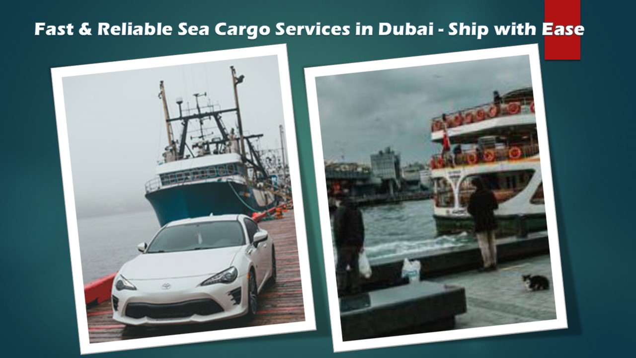 Fast & Reliable Sea Cargo Services in Dubai - Ship with Ease