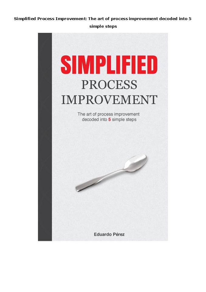 [PDF]DOWNLOAD Simplified Process Improvement: The art of process improvement decoded into