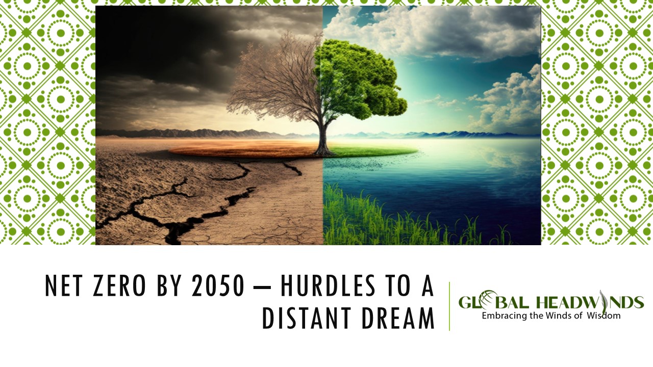 Net Zero by 2050 – Hurdles to a Distant Dream