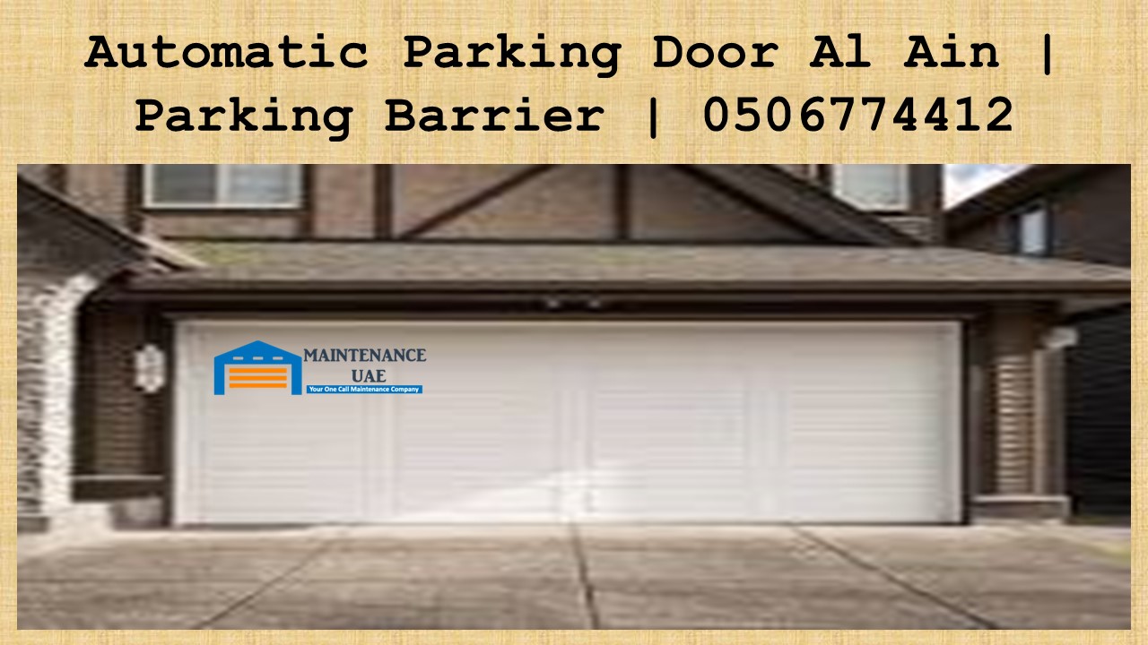 Automatic Parking Door Al Ain | Parking Barrier | 0506774412