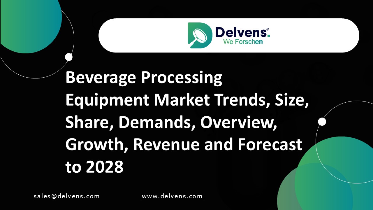 Beverage Processing Equipment Market - Trends Forecast Till 2028