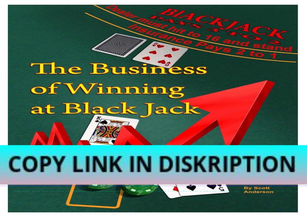 PDF DOWNLOAD The Business of Winning at Black Jack: A Book w