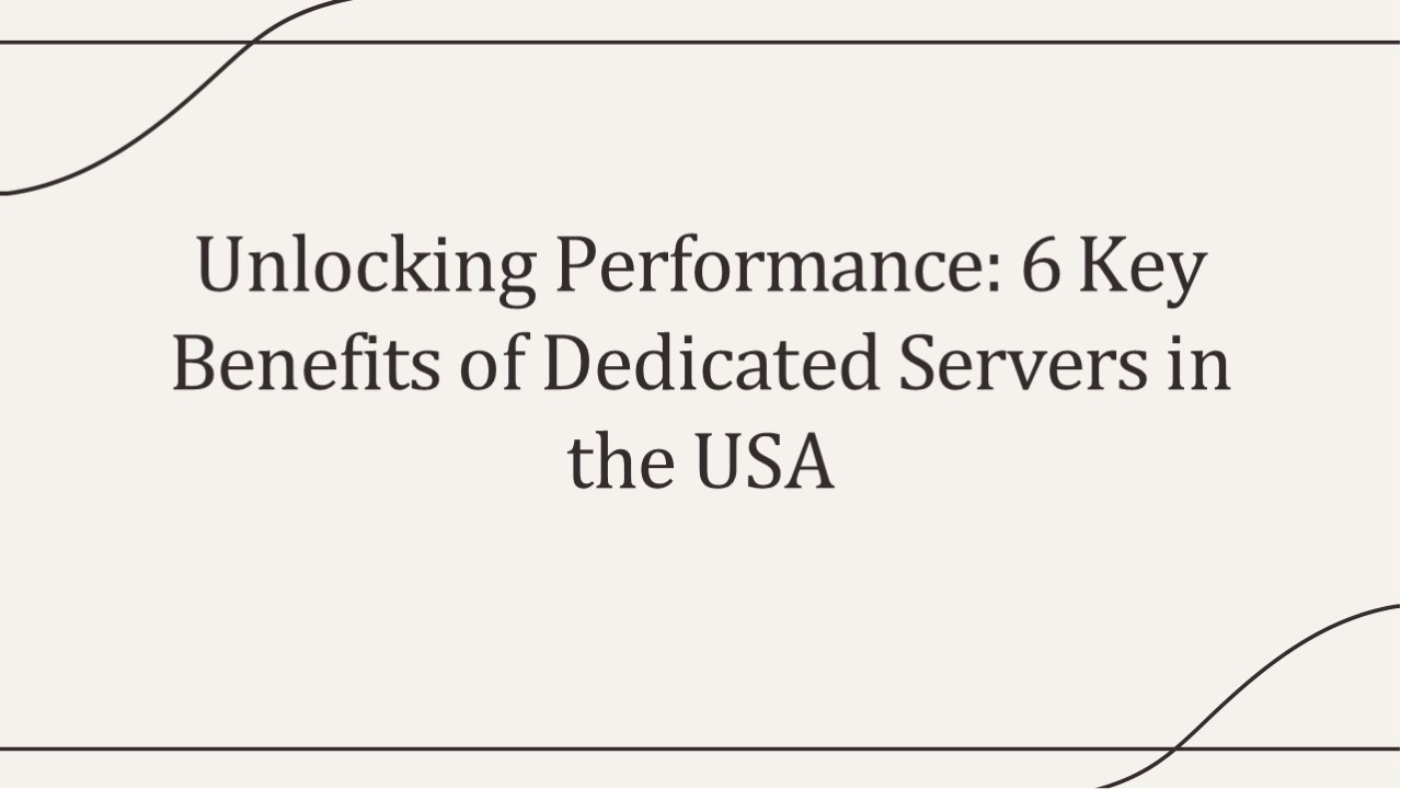 6 Key Benefits of Dedicated Servers in the USA