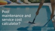 Pool maintenance and service cost calculator?