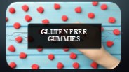 Gluten Free Gummies