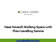 Have Smooth Walking Space with Floor Levelling Service