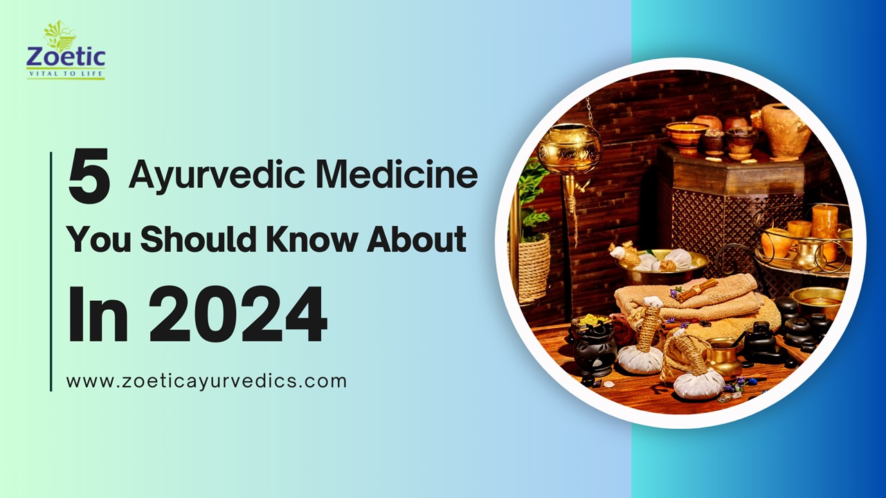 5 Ayurvedic Medicines You Should Know About in 2024