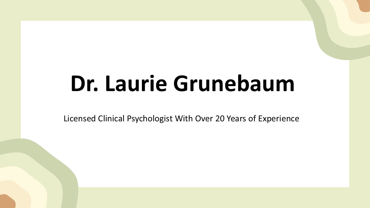Dr. Laurie Grunebaum - A Highly Organized Professional