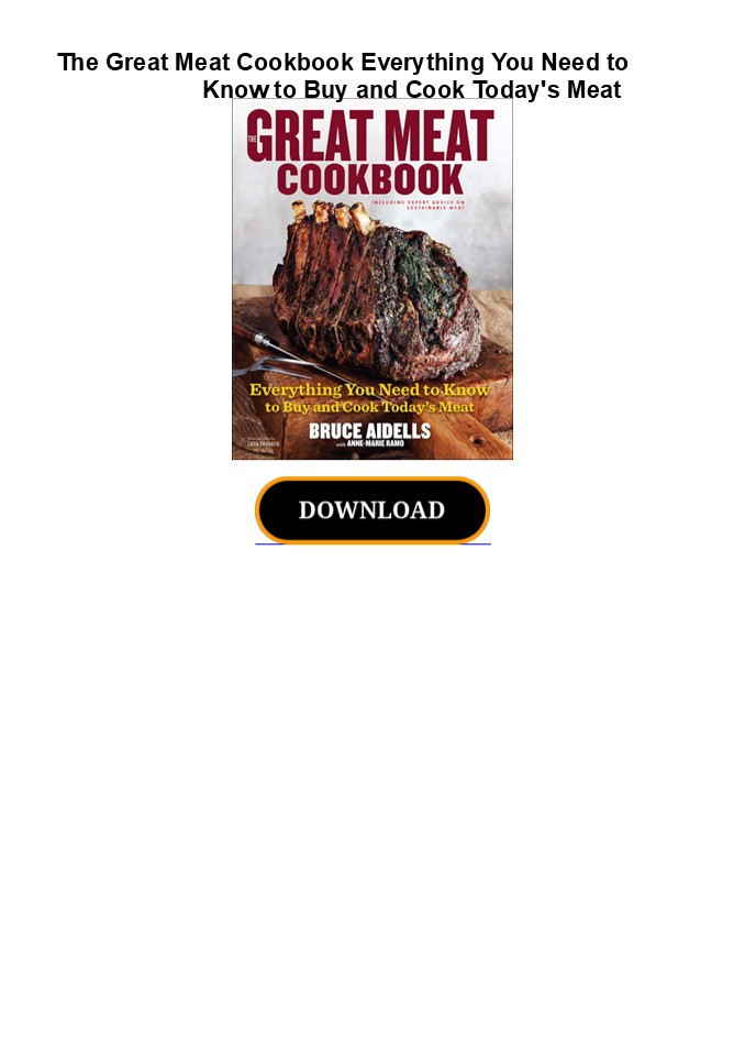 PDF The Great Meat Cookbook Everything You Need to Know to Buy and Cook Today's Meat