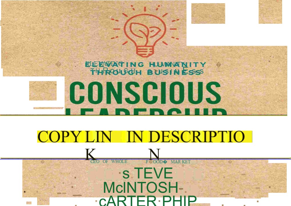 [PDF] Conscious Leadership: Elevating Humanity Through Business (PDF)