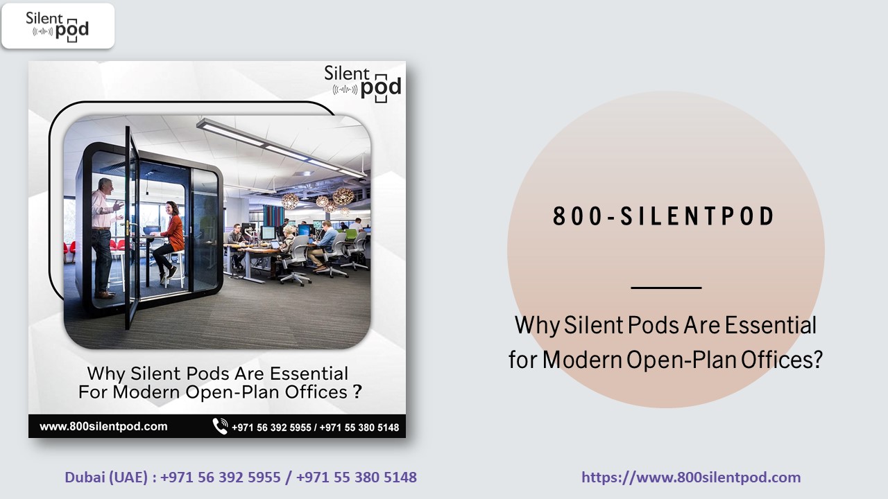 Why Silent Pods Are Essential for Modern Open-Plan Offices?