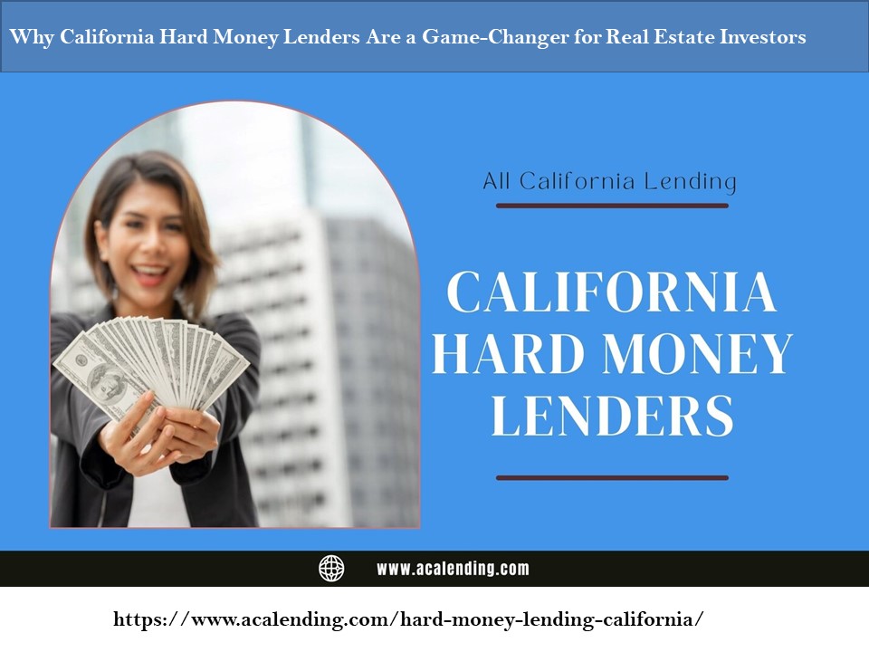Why California Hard Money Lenders Are a Game-Changer for Real Estate Investors.pdf