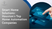 Top Home Automation Companies in Houston: Innovating Your Space