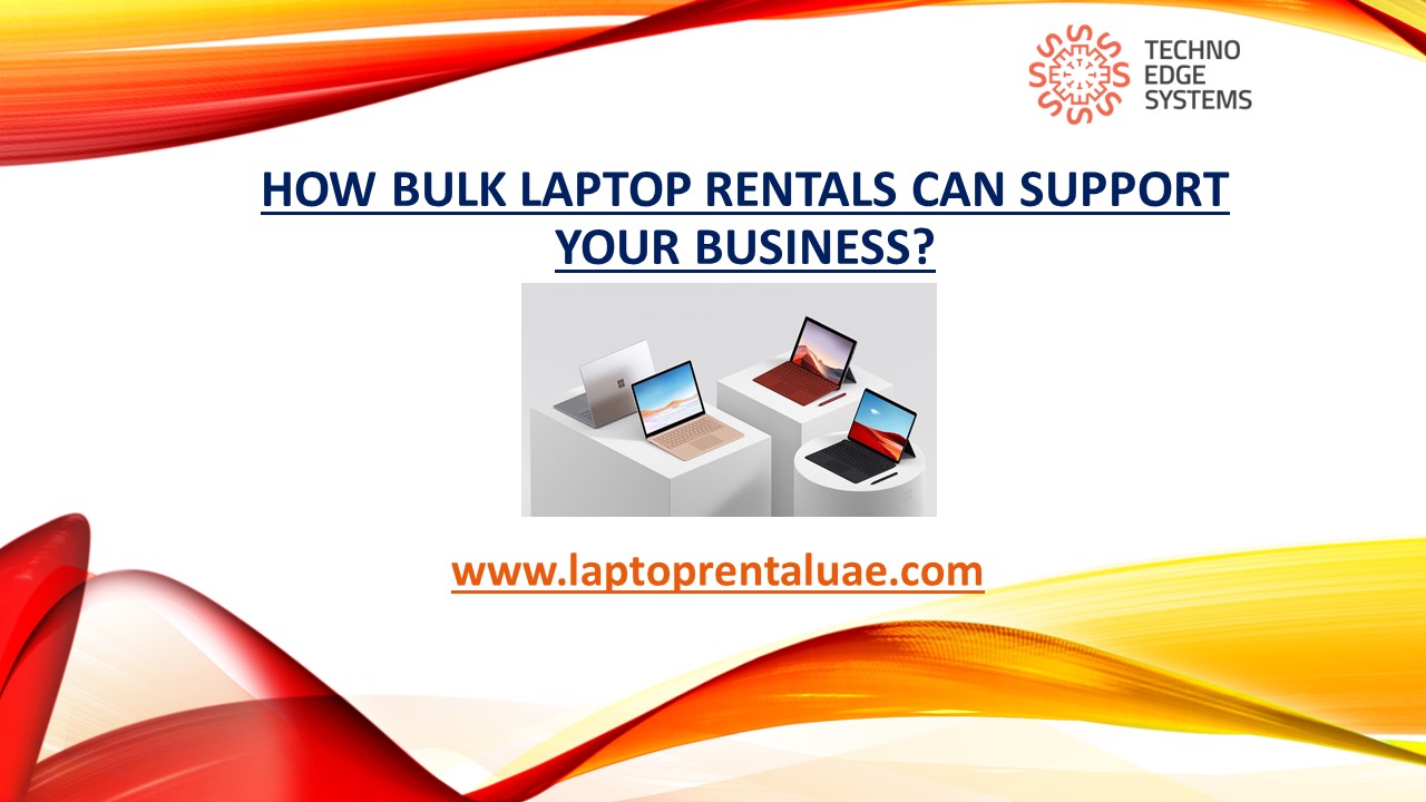 How Bulk Laptop Rentals Can Support Your Business?