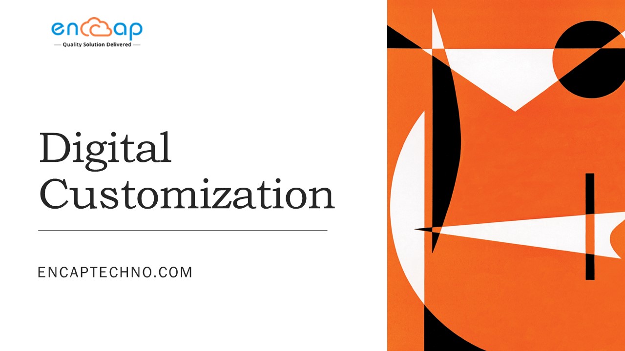 What is Digital Customization - Encaptechno