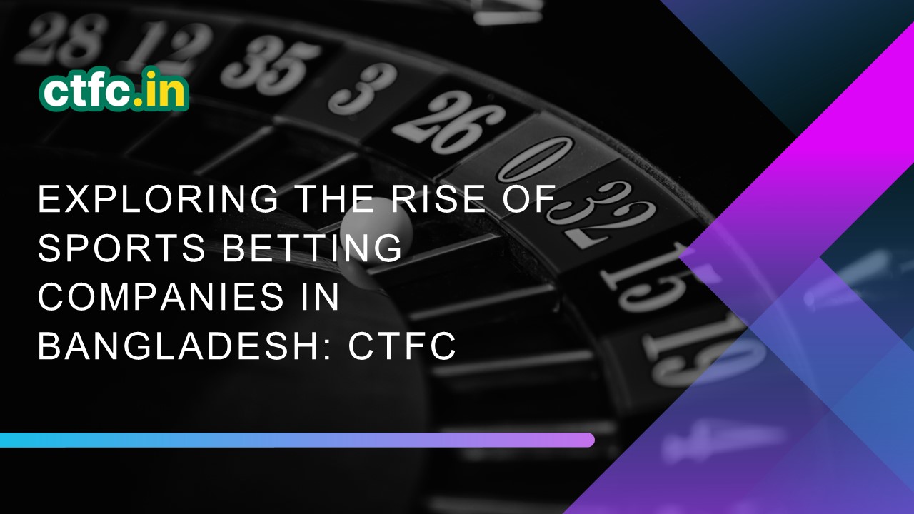 CTFC: Trusted Sports Betting Company in Bangladesh