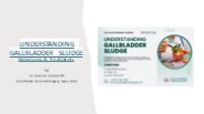 nderstanding Gallbladder Sludge: Symptoms & Treatments