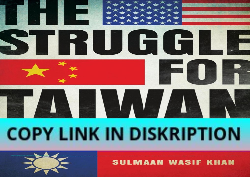 EPUB DOWNLOAD The Struggle for Taiwan: A History of America,