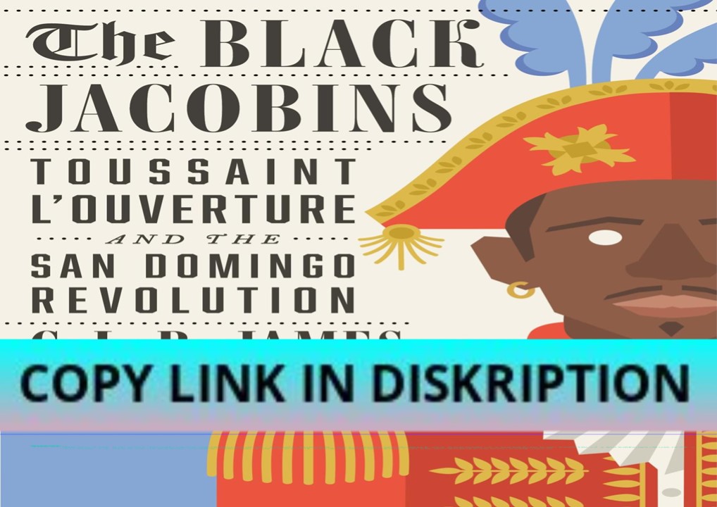 EPUB DOWNLOAD The Black Jacobins: Toussaint L'Ouverture and