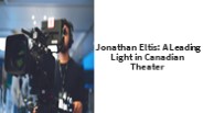 Jonathan Eltis: A Leading Light in Canadian Theater (1)