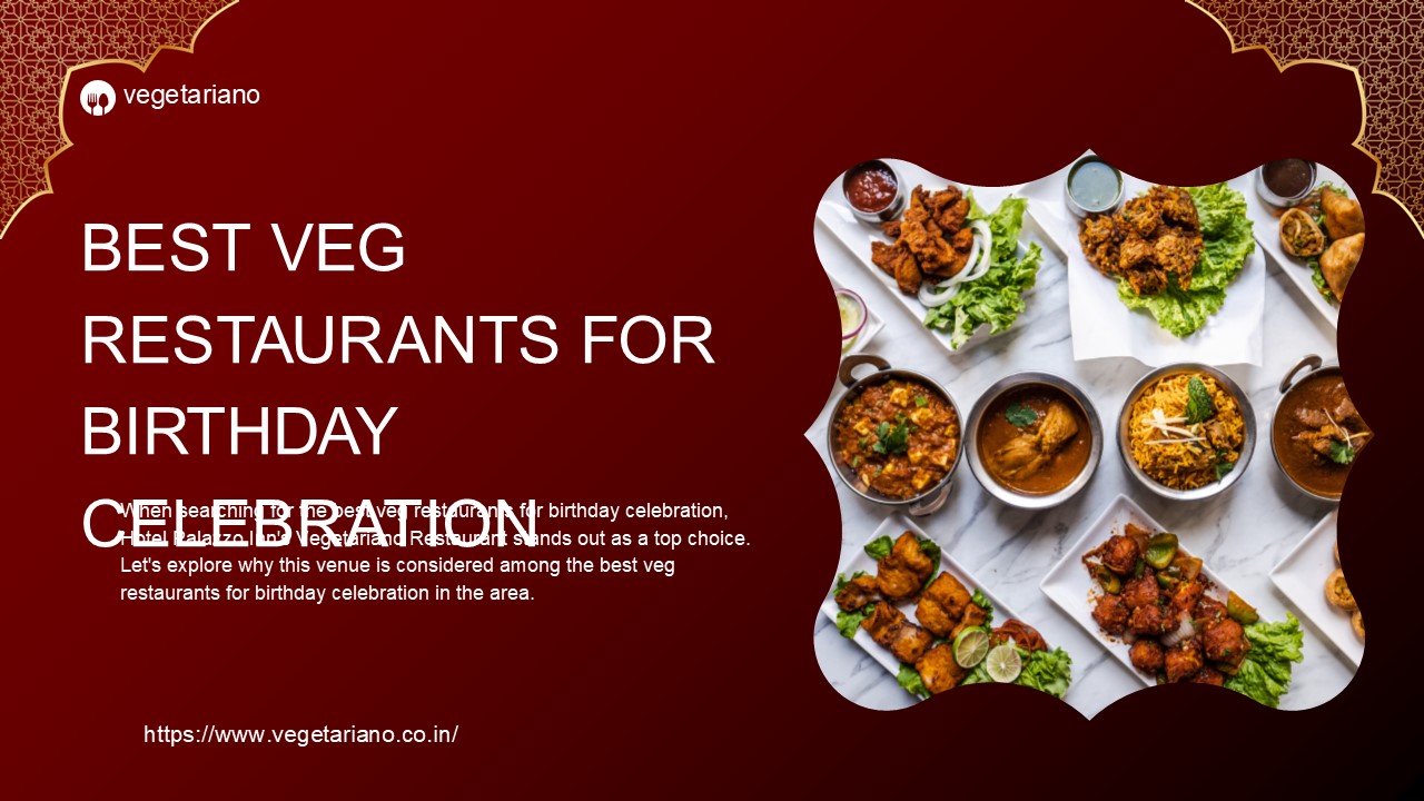 Best Veg Restaurants for Birthday Celebration
