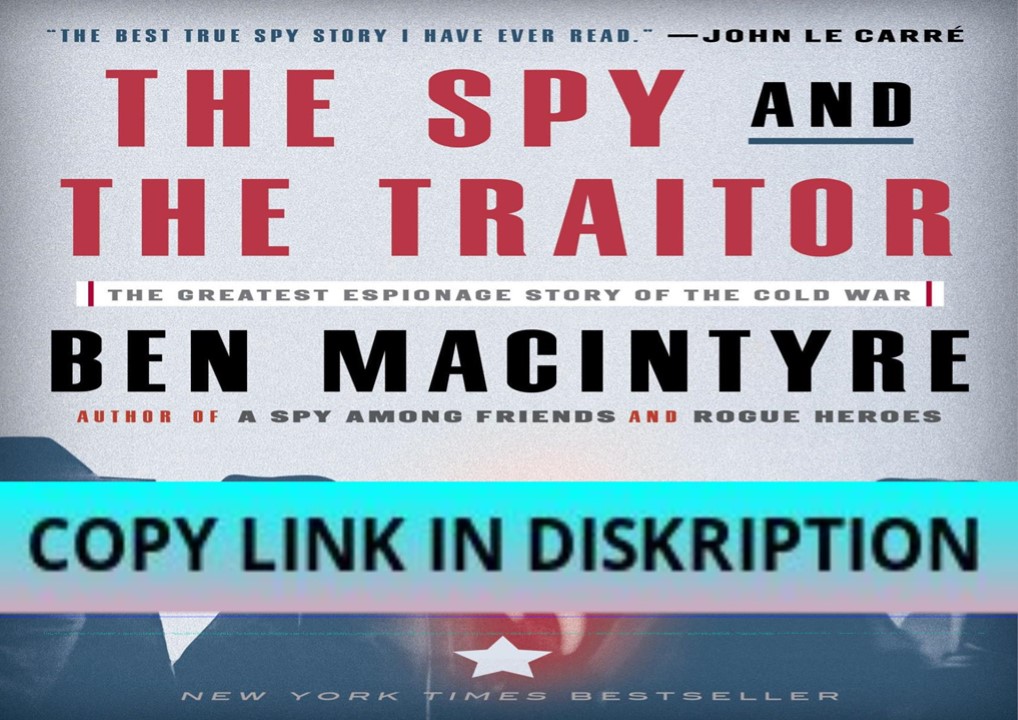 PDF DOWNLOAD The Spy and the Traitor: The Greatest Espionage