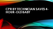 CPR by Technician Saves 4-Hour-Old Baby