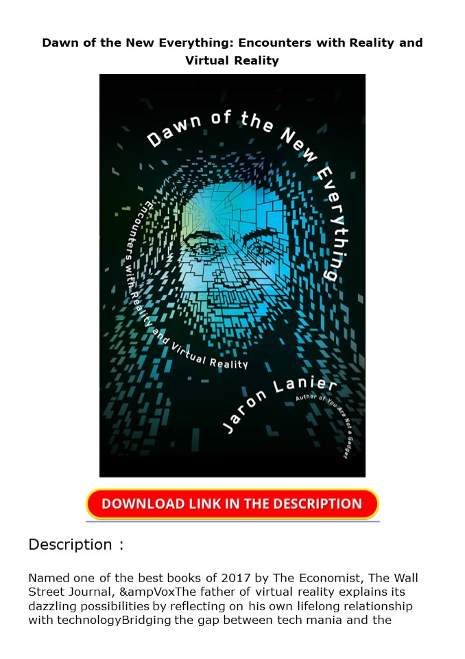 Download Dawn of the New Everything: Encounters with Reality and Virtual Reality