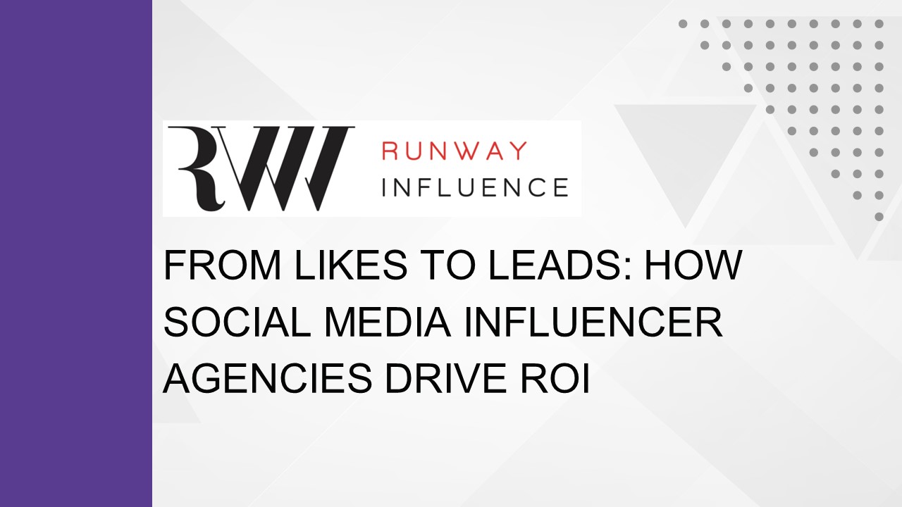From Likes to Leads: How Social Media Influencer Agencies Drive ROI (1)