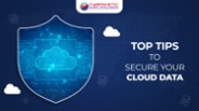 Top Tips to Secure Your Cloud Data