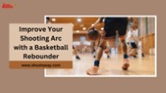 Improve Your Shooting Arc with a Basketball Rebounder