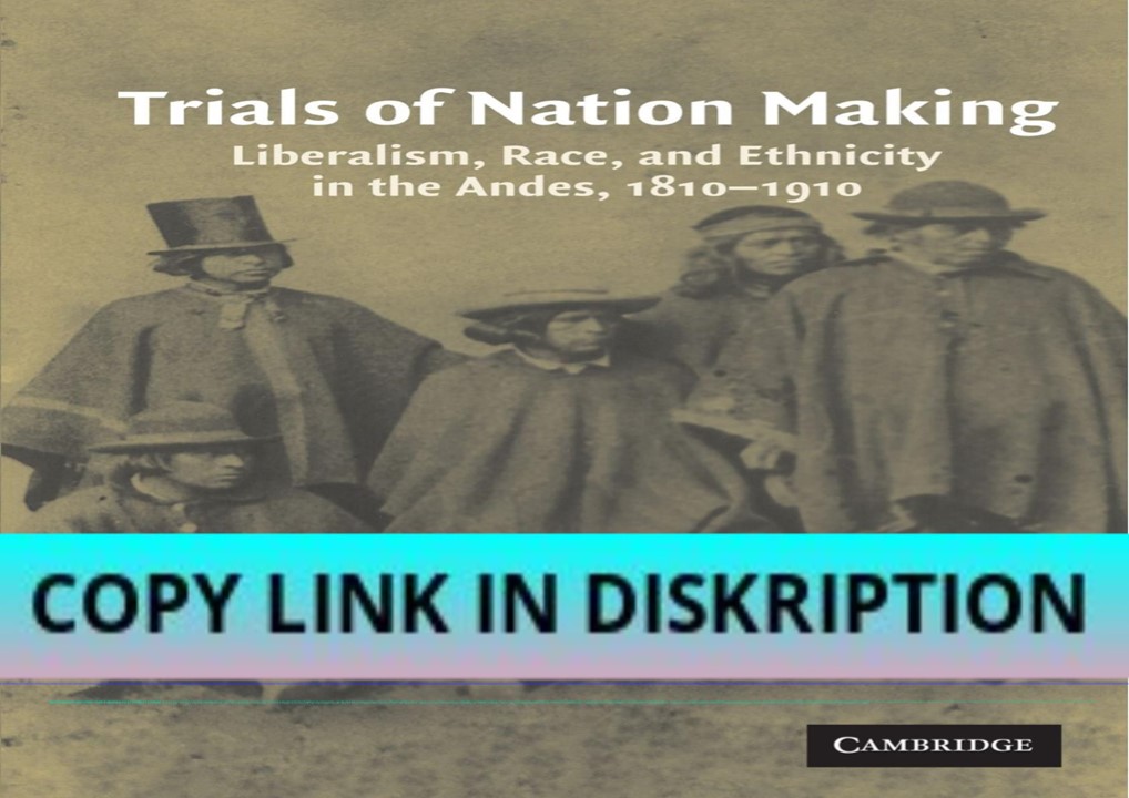 PDF KINDLE DOWNLOAD Trials of Nation Making: Liberalism, Rac