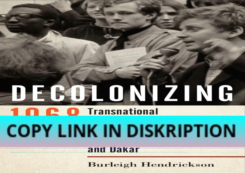 READ [PDF] Decolonizing 1968: Transnational Student Activism