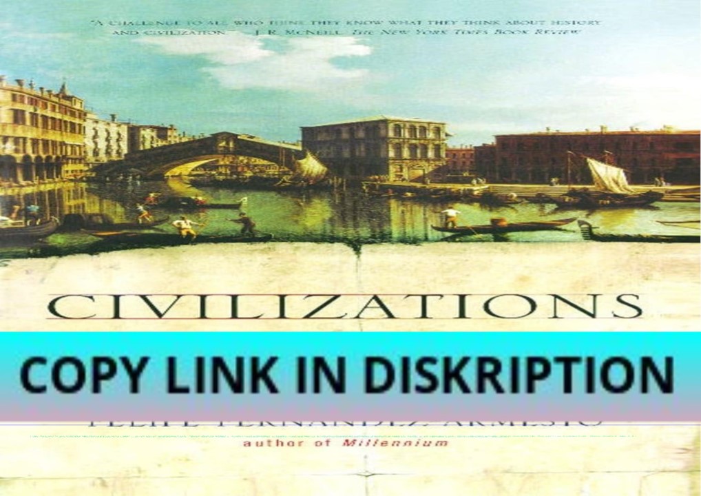 get [PDF] DOWNLOAD Civilizations: Culture, Ambition, and the