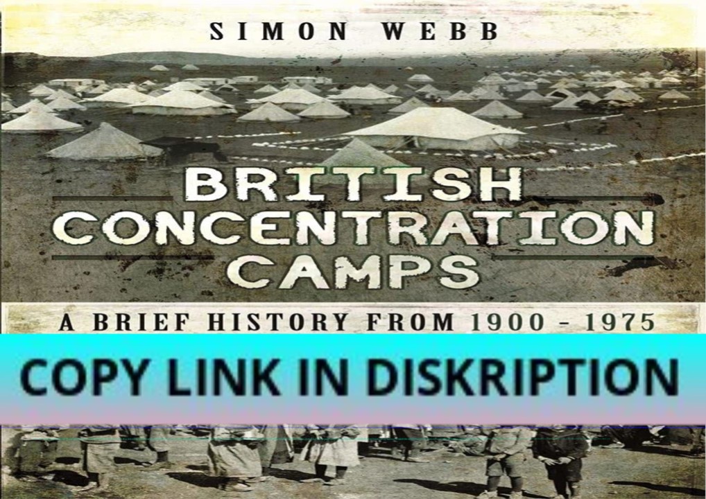 PDF/READ/DOWNLOAD British Concentration Camps: A Brief Histo