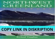 get [PDF] DOWNLOAD Northwest Greenland: A History